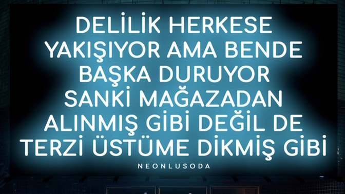 Delilik sana ne kadar yakışıyor?