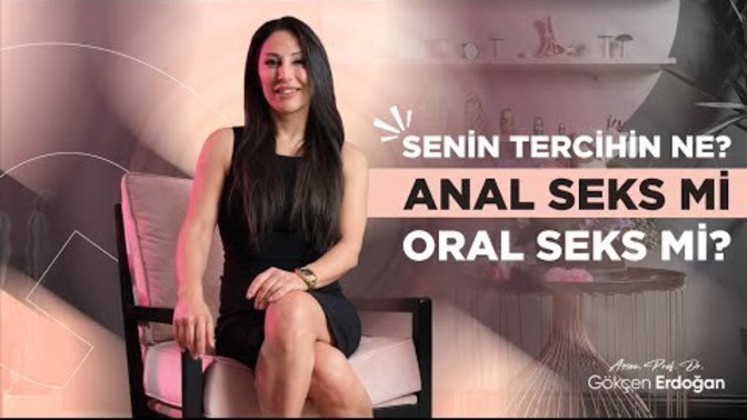 Tercihin ne senin? Anal seks mi yoksa oral seks mi?