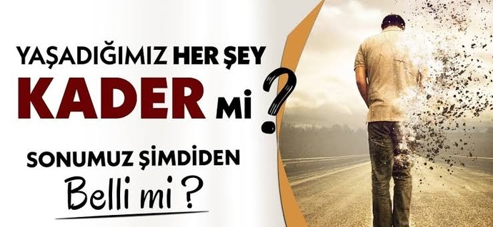 Yaşadığımız her şey kader mi?