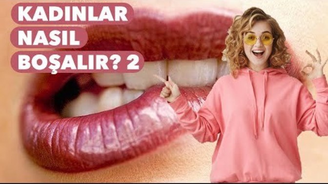 Kadınlar boşalır mı, boşalırsa bu nasıl olur? Biz erkekler bu anı nasıl hissedebiliriz?