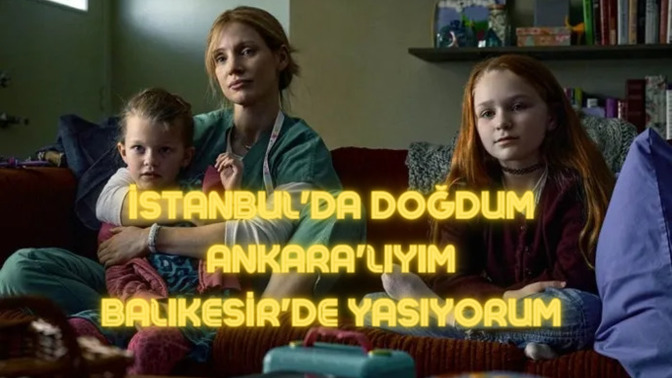 Nerelisin dendiğinde ne cevap veriyorsun?