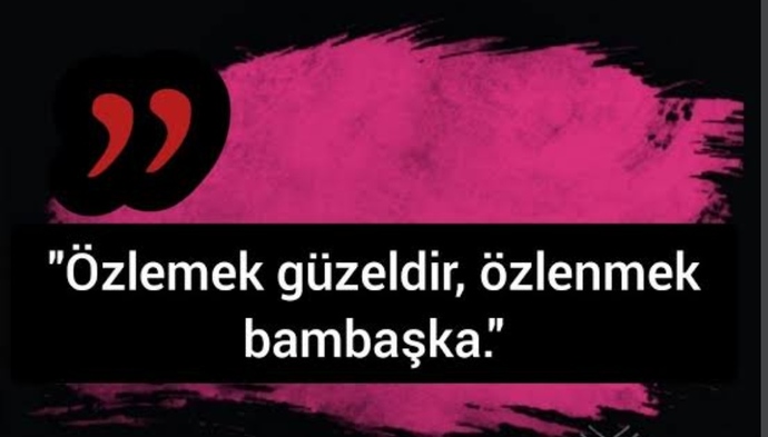 Özlemek mi, özlenmek mi? Hangisini tercih edersiniz? Neden?