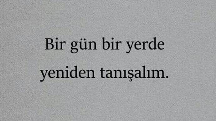 Keşke yeniden tanışsak, her şey daha güzel olurdu dediğiniz birisi var mı?