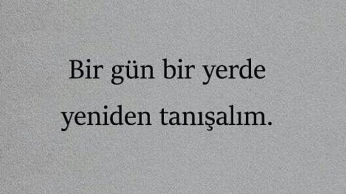 Keşke yeniden tanışsak, her şey daha güzel olurdu dediğiniz birisi var mı?