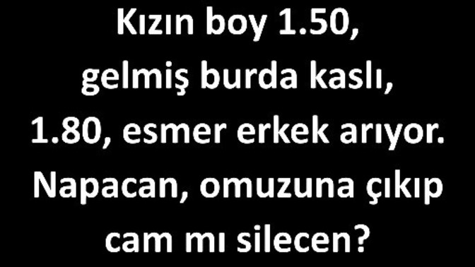 Kısa boyluyuz diye 180 erkek isteme hakkımız yok mu?