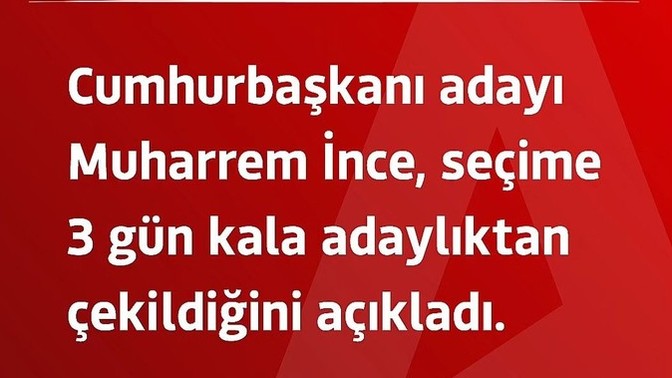 Muharrem İnce adaylıktan geri çekildi, Bu tepki seçim sonuçlarını hangi yönde etkiler?