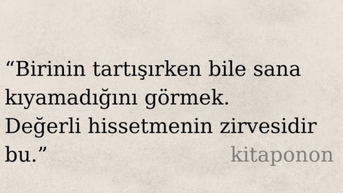 Tartışırken bile kıyamadığınız var mı?