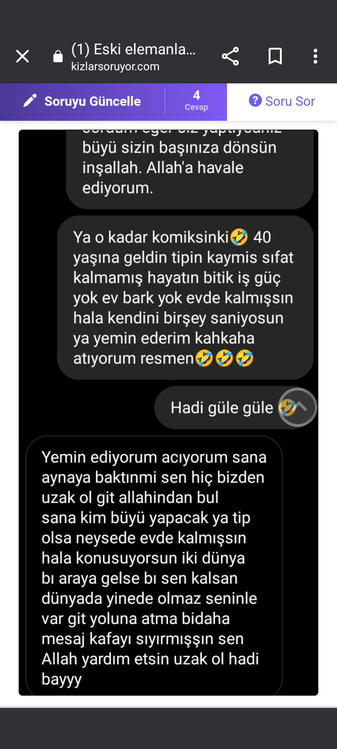 Arkadaşlar bu niye bana böyle yazdı ben ne dedimki ona niye böyle iğrençleşti sizce koyu yazılar benim açık onun?