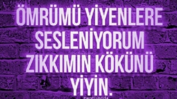 Ömrünüzü yiyenlere buradan ne söylemek istersiniz?