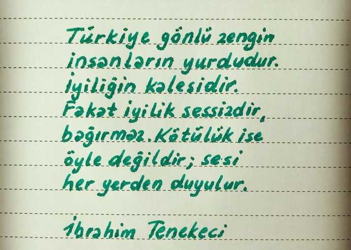 İyilik sessizdir, kötülükse her yerden duyulur..