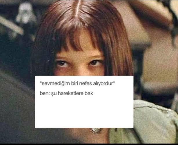 Çevrende her hareketi sana batan biri var mı?