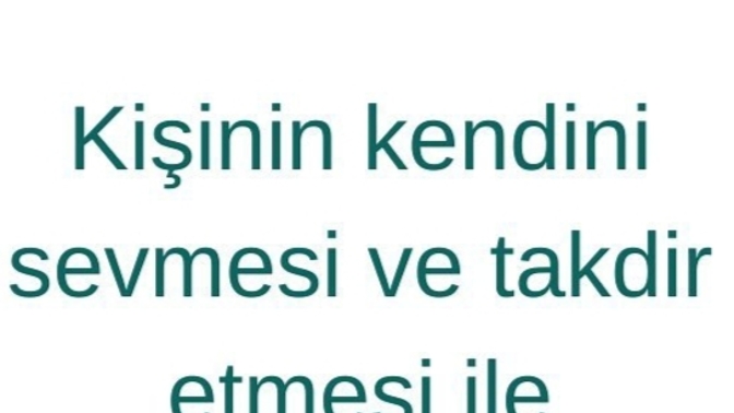 Kendinize karşı öz saygınız var mı? Size göre öz saygı nasıl kazanılır?