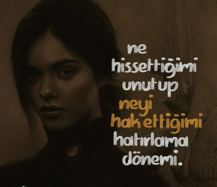 Hissettiklerini unutup hak ettiklerini hatırlayabilir misin?