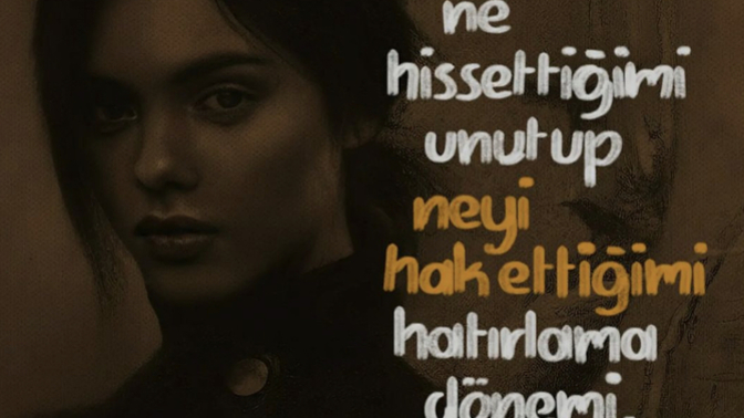 Hissettiklerini unutup hak ettiklerini hatırlayabilir misin?