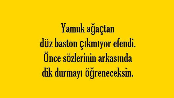 Söylediği ve yaptıklarının arkasında durmayan insanın bir duruşu yok mudur?