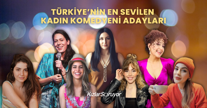 Türkiye’nin en sevilen kadın komedyenlerinden favoriniz hangisi?