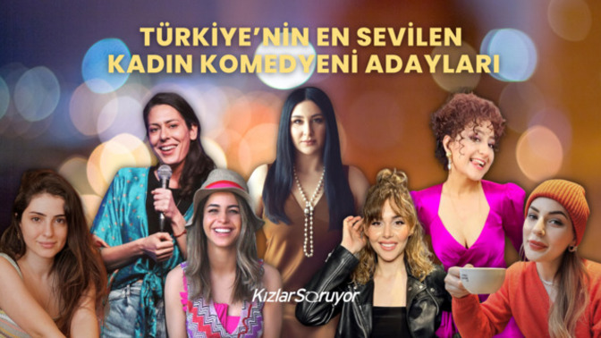 Türkiye’nin en sevilen kadın komedyenlerinden favoriniz hangisi?