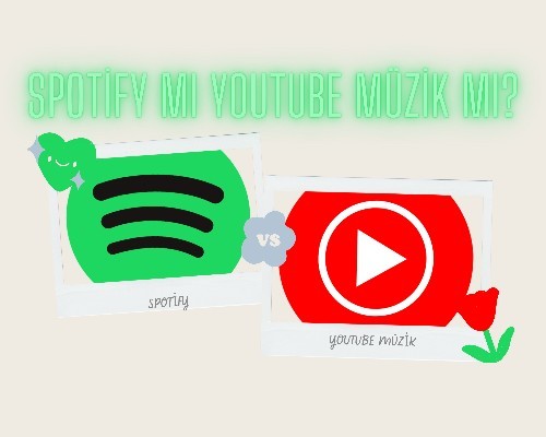 Müzik dinlemek için Spotfy mı kullanıyorsunuz, Youtube Müzik mi?
