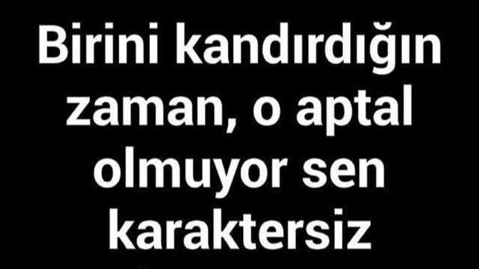 Hiç birisini kandırdınız mı?