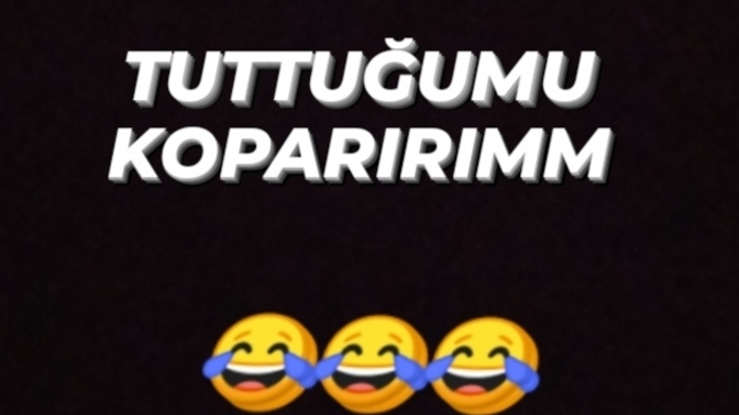 " Tuttuğumu koparırım "diyen # Rengarenk yollar burada ne demek istemiştir 😉 ?