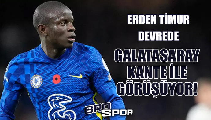 Şimdide Ngolo Kante! Galatasaray çıldırdı mı ve nereye gidiyor?