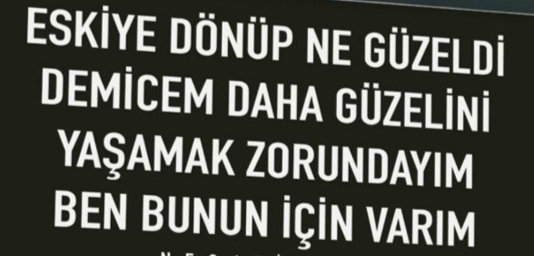 Eskiye dönüp ne güzeldi mi dersin, daha güzellerini yaşamak için mi çabalarsın?