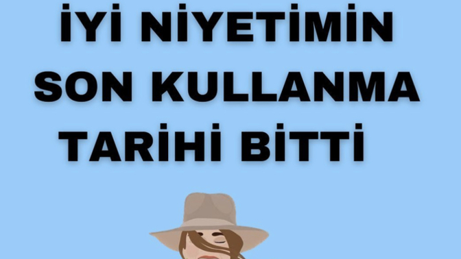 İyi niyetinin son kullanma tarihi geçti mi?