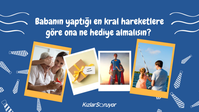 Babanın Yaptığı En Kral Hareketlere Göre Ona Ne Hediye Almalısın?