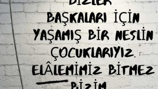 Elalem ne der kaygısı taşır mısın?