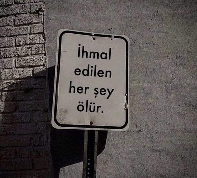 En son ihmal ettiğiniz bir şey var mı, edildiğiniz oldu mu?