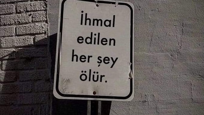 En son ihmal ettiğiniz bir şey var mı, edildiğiniz oldu mu?