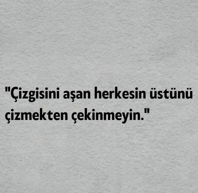 Aranızdaki çizgiyi aşan insanlara karşı tavrınız nedir?