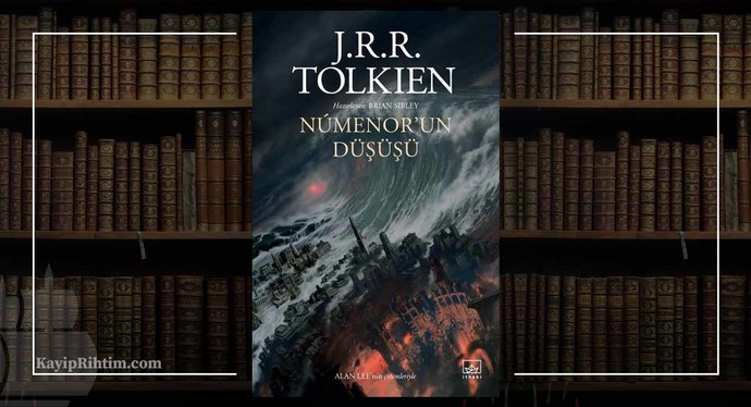 Tolkien yeni kitabı “Numenor’un Düşüşü” yayında! Kimler okuyacak?