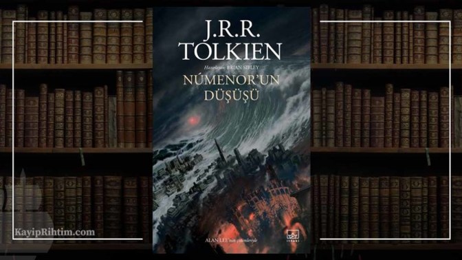 Tolkien yeni kitabı “Numenor’un Düşüşü” yayında! Kimler okuyacak?