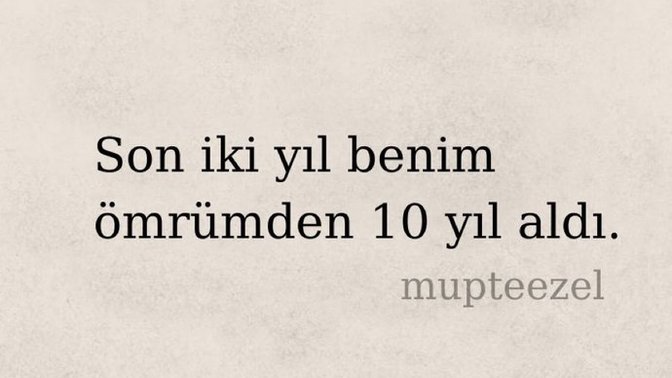 Son yıllarda yaşanan üzücü olaylar ömründen kaç yılı aldı götürdü?