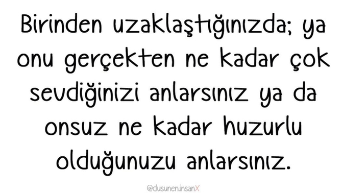Birinden uzaklaştığında en çok neyi anlamış olursun?