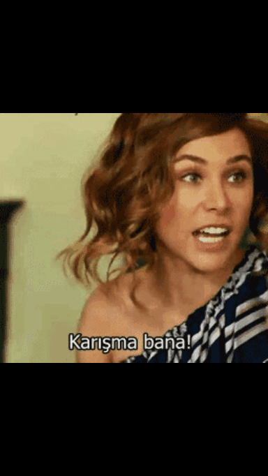 Karışma bana!