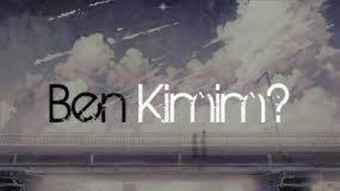 "Ben kimim?" bu soruyu kendinize sorabiliyormusunuz?