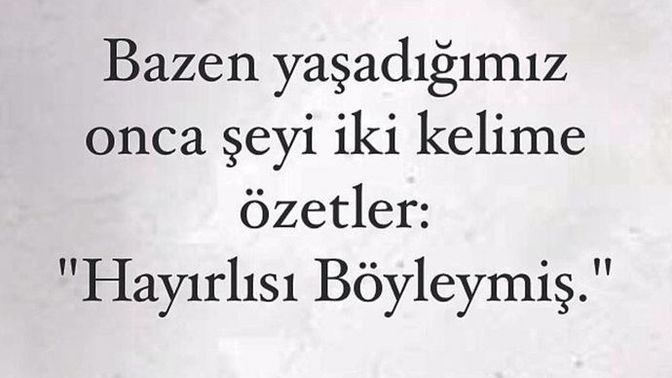 Her olayda vardir bundada bir hayır diye biliyormusunuz? ya da  hayırlısı böyleymiş diye biliyormusunuz sizce?