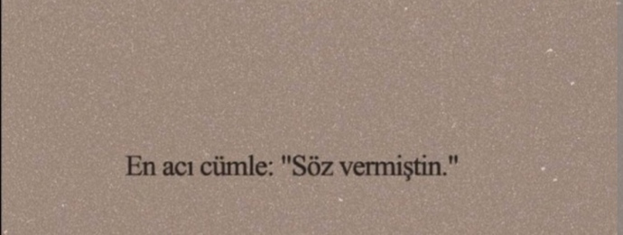 Sizin için verilen söz ne ifade ediyor?