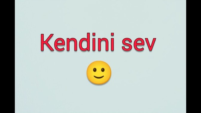 Kendinizi seviyor musunuz, sevmiyor musunuz?