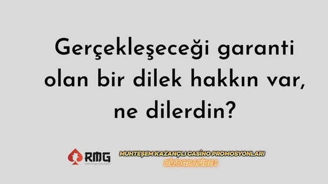 Gerçekleşeceği garanti olan 1 dilek hakkın var ne dilerdin?