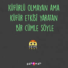 Küfür olmayan ama Küfür etkisi gösteren bir şey söyler misin?