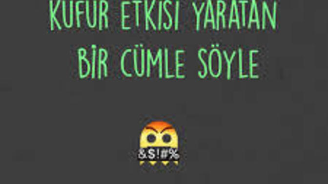 Küfür olmayan ama Küfür etkisi gösteren bir şey söyler misin?