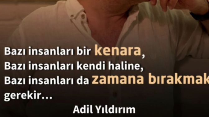 İnsanları genel olarak kenara mı, kendi haline mi yoksa zamana mı bırakırsın?