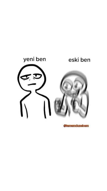 Kendine eski ben dediğin oluyor mu?