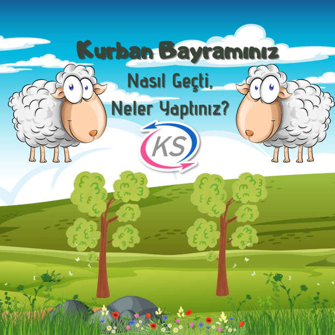 4 günlük Kurban Bayramını nasıl geçirdiniz, neler yaptınız KScanlar 🐏?
