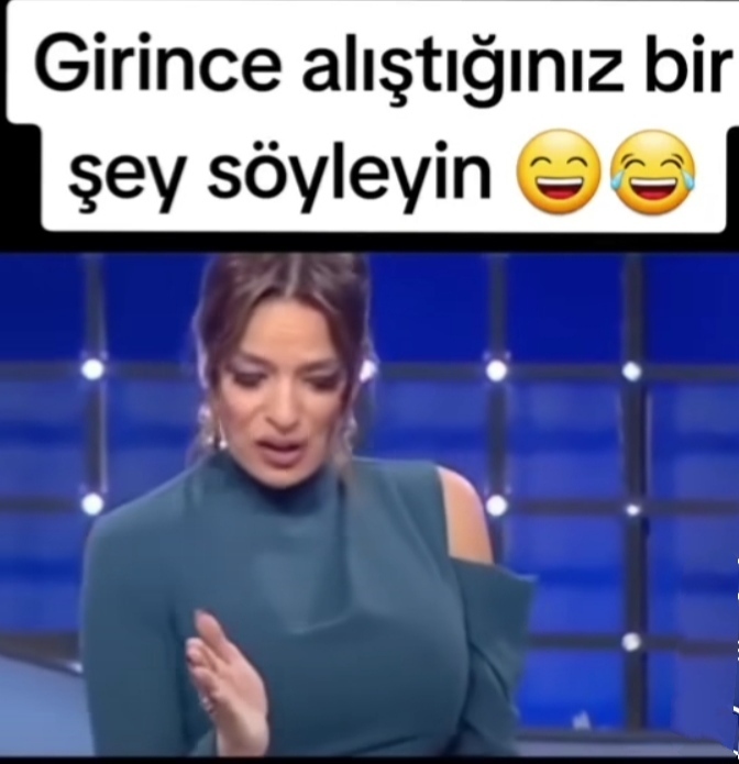 Girince alıştığınız bir şey söyler misiniz?