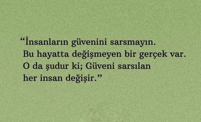 Güveni sarsılan her insan değişir mi?