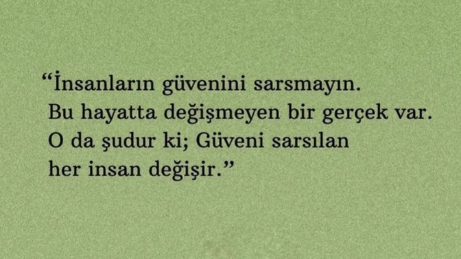 Güveni sarsılan her insan değişir mi?